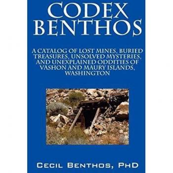 Codex Benthos: A Catalog of Lost Mines, Buried Treasures, Unsolved Mysteries, and Unexplained Oddities of Vashon and Maury Islands, W