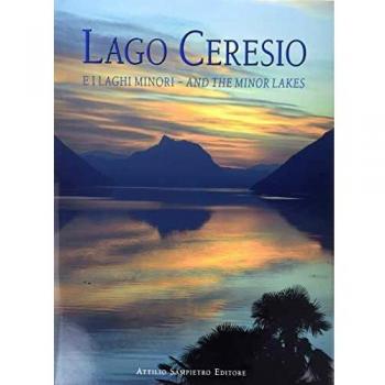 Lago Ceresio e i laghi minori, and the minor lakes. Storia, Arte e Paesaggio fra Italia e Svizzera-History, art and landscape between Italy and Switzerland. Ediz. bilingue