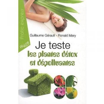 Je teste les plantes détox et dépolluantes : Les 7 plantes détoxicantes pour l'organisme; Les 7 plantes dépolluantes pour la maison