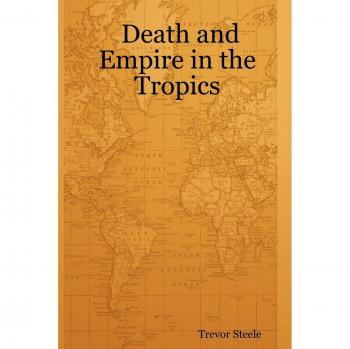 Death and Empire in the Tropics