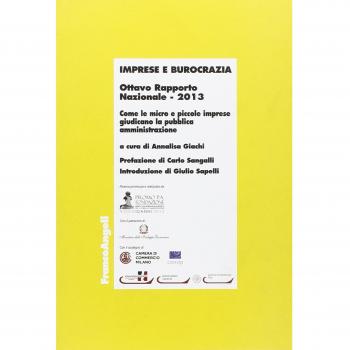 Imprese e burocrazia. Come le micro e piccole imprese giudicano la pubblica amministrazione. Ottavo rapporto nazionale 2013
