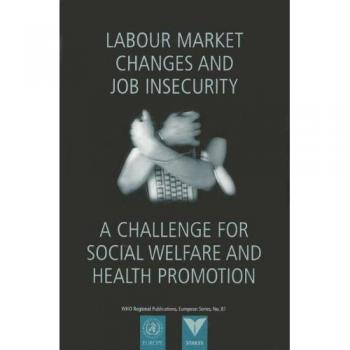 Labour Market Changes and Job Insecurity: A Challenge for Social Welfare and Health Promotion: 81