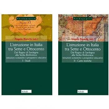 L' istruzione in Italia tra Sette e Ottocento. Dal Regno di Sardegna alla Sicilia borbonica. Istituzioni scolastiche e prospettive educative. Vol. 3