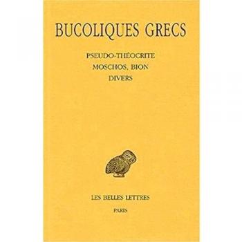 Bucoliques grecs. Tome II : Pseudo-Théocrite, Moschos, Bion, divers