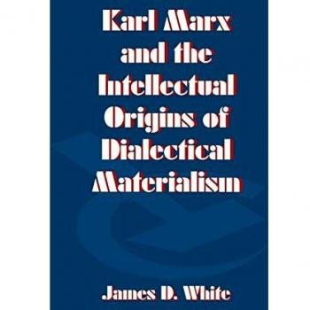 Karl Marx and the Intellectual Origins of Dialectical Materialism
