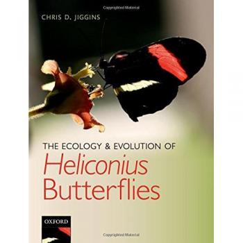 The Ecology and Evolution of Heliconius Butterflies by Jiggins Chris D. University Lecturer and Royal Society University Research Fellow University Lectur