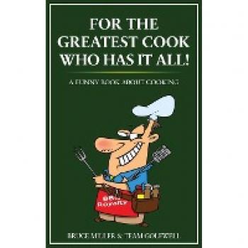 For the Greatest Cook Who Has It All: A Funny Book About Cooking (For People Who Have Everything)