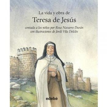 VIDA Y OBRA DE SANTA TERESA DE JESÚS CONTADA A LOS NIÑOS (Tapa dura).