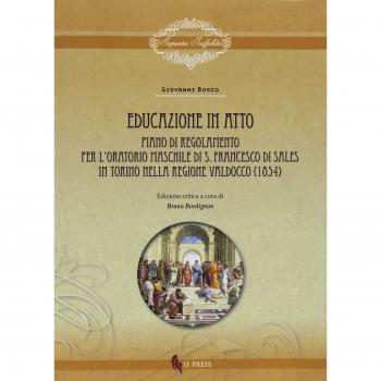 Educazione in atto. Piano di Regolamento per l’Oratorio maschile di S. Francesco di Sales in Torino nella regione Valdocco