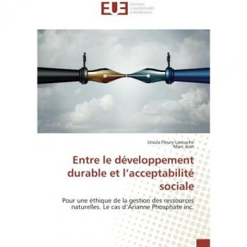 Entre le développement durable et l'acceptabilité sociale: Pour une éthique de la gestion des ressources naturelles. Le cas d'Arianne Phosphate inc.