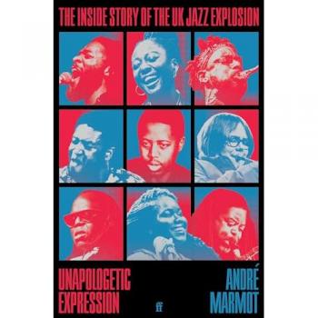Unapologetic Expression : The Inside Story of the UK Jazz Explosion
