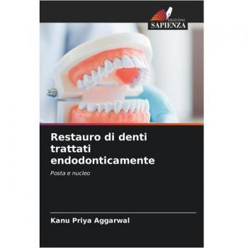 Aggarwal, Kanu Priya: Restauro di denti trattati endodonticamente