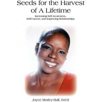 Seeds for the Harvest of A Lifetime: Increasing Self-Awareness, Self-Esteem, and Improving Relationships