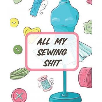 All My Sewing Shit: For Beginners | Yards of Fabric | Quick Stitch | Designs