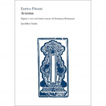 Acusma. Figura e voce nel teatro sonoro di Ermanna Montanari