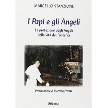 I papi e gli angeli. La protezione degli angeli nella vita dei pontefici