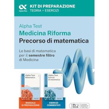 Alpha Test Medicina Riforma Precorso di Matematica. Edizione 2025. Per esami di ammissione universitaria e primo semestre di Medicina. Con piattaforma di e-learning MyDesk. Con Contenuto digitale...