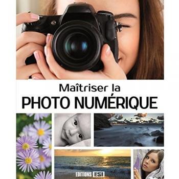 Maîtriser la photo numérique