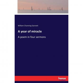 A year of miracle: A poem in four sermons