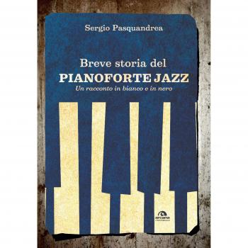 Breve storia del pianoforte jazz. Un racconto in bianco e nero