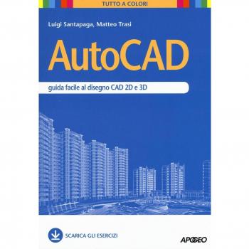 AutoCAD. Guida facile al disegno CAD 2D e 3D