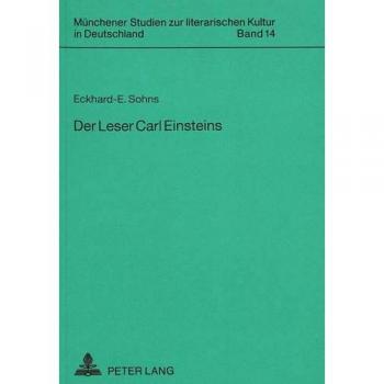 Der Leser Carl Einsteins: Zu einer Kritik der Interpretation in den frühen Texten