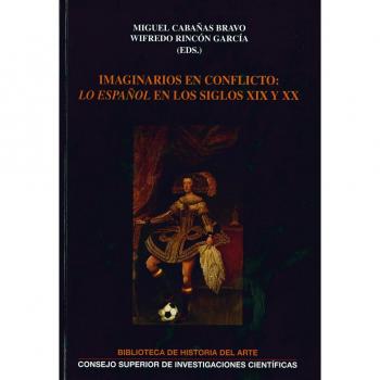 Imaginarios En Conflicto : lo Español En Los Siglos Xix Y Xx -