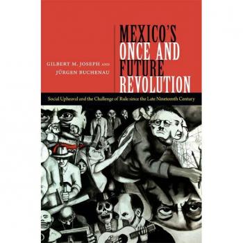 Mexicos Once and Future Revolution by Jurgen Buchenau