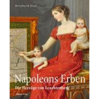 Graf, Bernhard: Napoleons Erben in Bayern