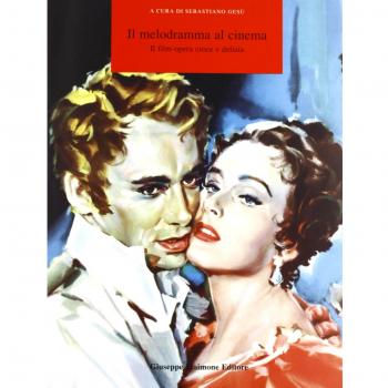Il melodramma al cinema! Il film-opera croce e delizia. Catalogo della mostra