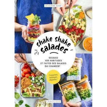 Shake shake salades: Secouez vos habitudes et faites des salades qui changent