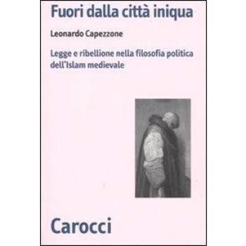 Fuori dalla città iniqua. Legge e ribellione nella filosofia politica dell'Islam medievale