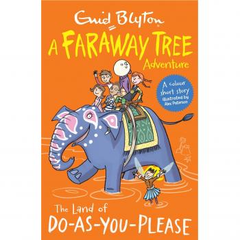The Land of Do-As-You-Please: A Faraway Tree Adventure (Blyton Young Readers), ,