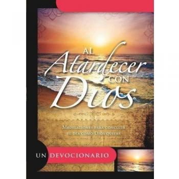 Al Atardercer Con Dios: Meditaciones Para Concluir el Dia Como Dios Quiere = Sunset with God