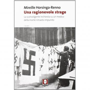 Una ragionevole strage. La sconvolgente inchiesta su un medico della morte rimasto impunito