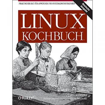 Linux Kochbuch. Praktischer Rat für Anwender und Systemadministratoren