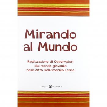 Mirando al mundo. Realizzazione di osservatori del mondo giovanile nelle città dell'America Latina. Con DVD