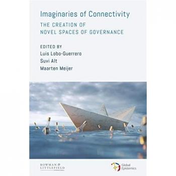 Imaginaries of Connectivity: The Creation of Novel Spaces of Governance (Global Epistemics, 1)