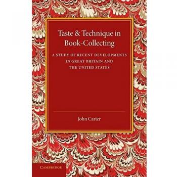 Taste and Technique in Book-Collecting: A Study of Recent Developments in Great Britain and the United States