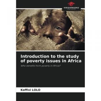 Introduction to the study of poverty issues in Africa: Who benefits from poverty in Africa?