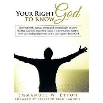 Your Right to Know God: It is your birth, human, eternal and spiritual right to know the true God who made you. Just as it is your natural right to ... parents, so it is your right to know God
