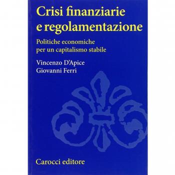 Crisi finanziarie e regolamentazione. Politiche economiche per un capitalismo stabile