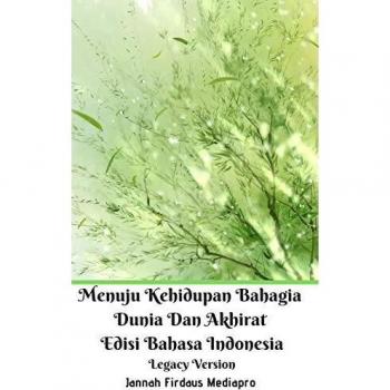 Menuju Kehidupan Bahagia Dunia Dan Akhirat Edisi Bahasa Indonesia Legacy Version