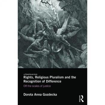 Rights, Religious Pluralism And The Recognition Of Difference: Off The Scales Of Justice (Hardcover)