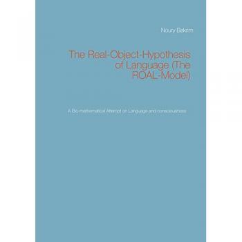 Bakrim, Noury: The Real-Object-Hypothesis of Language (The ROAL-Model)