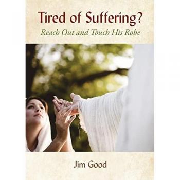 Tired of Suffering?: Reach Out and Touch His Robe