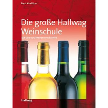 Die Hallwag Weinschule. Allgemeine Einführungen