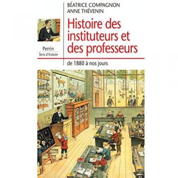 Histoire des Instituteurs et Professeurs : 1880 à Nos Jours