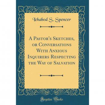 A Pastor's Sketches, or Conversations With Anxious Inquirers Respecting the Way of Salvation