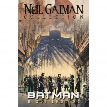 Batman e gli eroi DC. Neil Gaiman collection